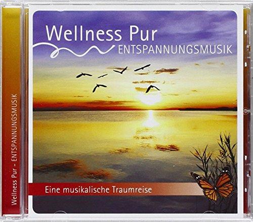 Wellness Pur: Entspannungsmusik: Eine musikalische Traumreise