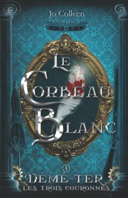 Le Corbeau Blanc (Démé-Ter, les trois couronnes T.1)