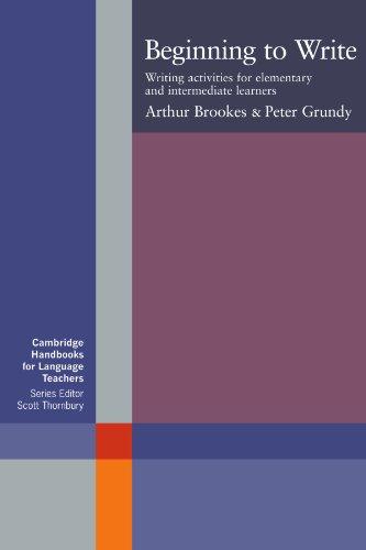 Beginning to Write: Writing Activities for Elementary and Intermediate Learners (Cambridge Handbooks for Language Teachers)