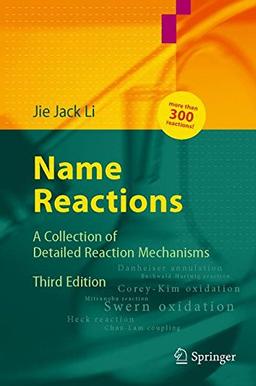 Name Reactions: A Collection of Detailed Mechanisms and Synthetic Applications: A Collection of Detailed Reaction Mechanisms