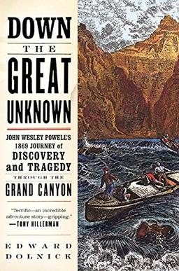 Down the Great Unknown: John Wesley Powell's 1869 Journey of Discovery and Tragedy Through the Grand Canyon