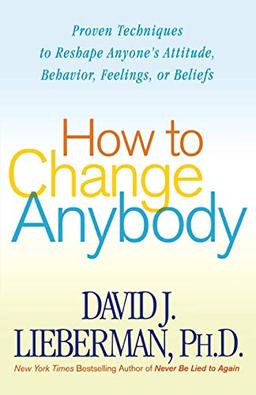 HOW TO CHANGE ANYBODY