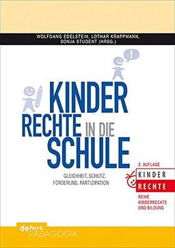 Kinderrechte in die Schule: Gleichheit, Schutz, Förderung, Partizipation (Kinderrechte und Bildung)