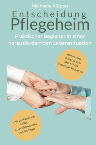 Entscheidung Pflegeheim: Praktischer Begleiter in einer herausfordernden Lebenssituation