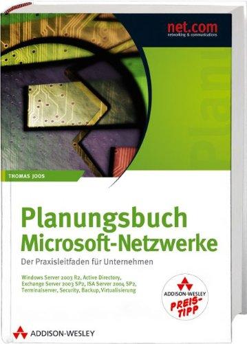 Planungsbuch Microsoft-Netzwerke - Studentenausgabe - Active Directory, Exchange, ISA, SharePoint, Terminalserver, Migration, Citrix, Security, WSUS, ... Der Praxisleitfaden für Unternehmen (net.com)