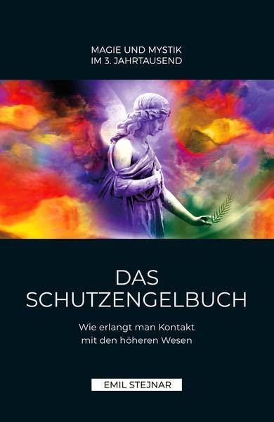 Das Schutzengelbuch: Wie erlangt man Kontakt mit den höheren Wesen