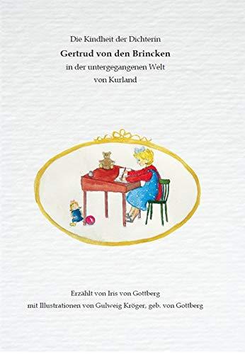 Die Kindheit der Dichterin Gertrud von den Brincken: in der untergegangenen Welt von Kurland