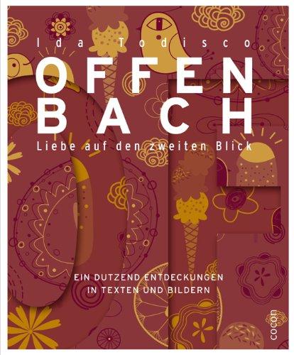 Offenbach Liebe auf den zweiten Blick: Ein Dutzend Entdeckungen in Texten und Bildern