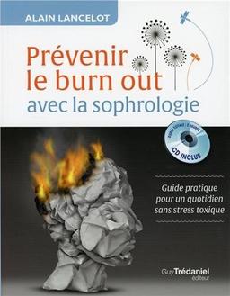 Prévenir le burn out avec la sophrologie : guide pratique pour un quotidien sans stress toxique