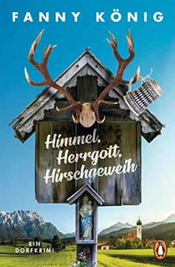 Himmel, Herrgott, Hirschgeweih: Ein Dorfkrimi (Dorfpfarrer Meininger ermittelt, Band 1)