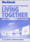 Living Together Workbook: English for Housekeeping and Social Care