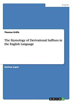 The Etymology of Derivational Suffixes in the English Language