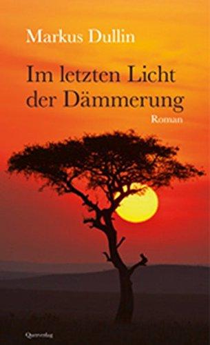 Im letzten Licht der Dämmerung: Roman