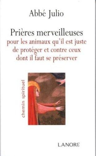 Prières merveilleuses pour les animaux qu'il est juste de protéger et contre ceux dont il faut se préserver