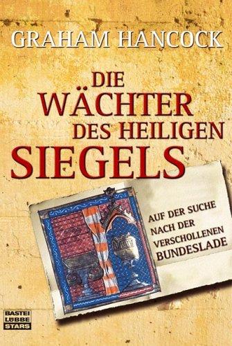 Die Wächter des heiligen Siegels. Auf der Suche nach der verschollenen Bundeslade