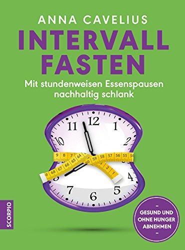 Intervallfasten. Mit stundenweisen Essenspausen nachhaltig schlank