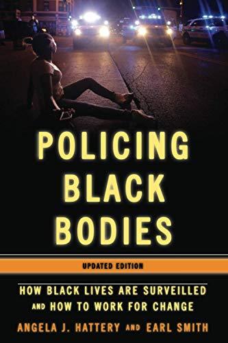 Policing Black Bodies: How Black Lives Are Surveilled and How to Work for Change, Updated Edition