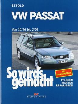 So wird's gemacht. Pflegen - warten - reparieren: VW Passat 10/96 bis 2/05: So wird's gemacht - Band 109: Limousine/Variant: BD 109