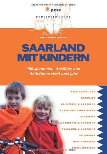 Saarland mit Kindern: 400 spannende Ausflüge und Aktivitäten rund ums Jahr