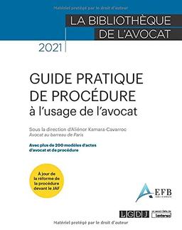 Guide pratique de procédure à l'usage de l'avocat : avec plus de 200 modèles d'actes d'avocat et de procédure