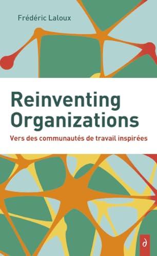 Reinventing organizations : vers des communautés de travail inspirées