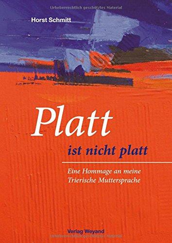 Platt ist nicht platt: Eine Hommage an meine Trierische Muttersprache