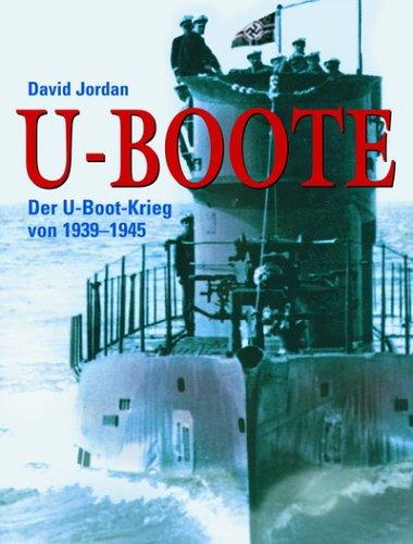 U-Boote: Der U-Boot-Krieg von 1939-1945