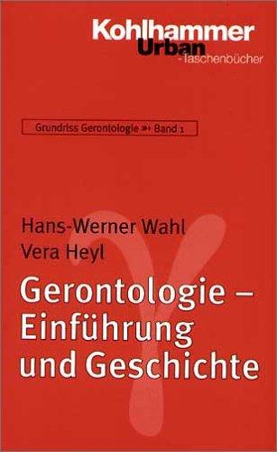 Grundriss Gerontologie: Gerontologie - Einführung und Geschichte: Grundriss Gerontologie - Bd.1 (Urban-Taschenbuecher)