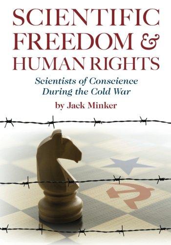 Scientific Freedom and Human Rights: Scientists of Conscience During the Cold War