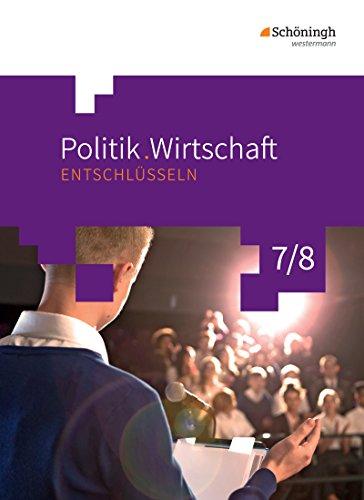 Politik/Wirtschaft entschlüsseln - Für Gymnasien in Nordrhein-Westfalen - Neubearbeitung: Arbeitsbuch 7/8