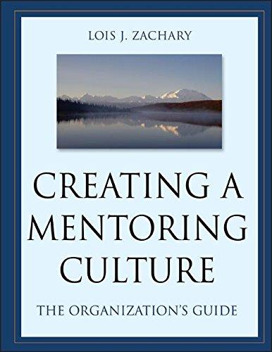 Creating a Mentoring Culture: The Organization's Guide