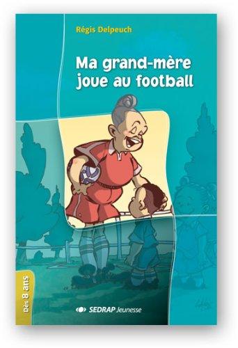 Ma grand-mère joue au football. Ma grand-mère est championne du monde