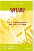 Ostern ist mehr: Das Geheimnis vom Kreuz und dem leeren Grab