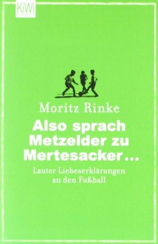 Also sprach Metzelder zu Mertesacker ...: Lauter Liebeserklärungen an den Fußball