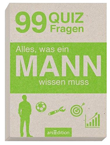 Alles, was ein MANN wissen muss: 99 Quizfragen