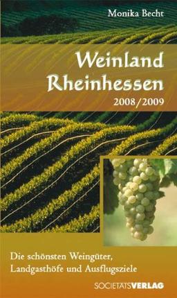 Weinland Rheinhessen 2008/2009: Die schönsten Weingüter, Landgasthöfe und Ausflugsziele