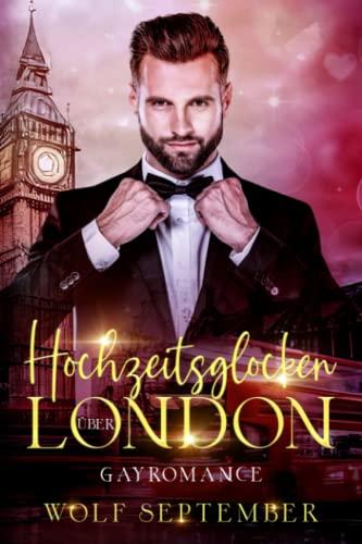 Hochzeitsglocken über London: Gayromance (London-Reihe - Romantischer Liebesroman - Gayromance, Band 3)