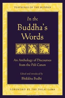 In the Buddha's Words: An Anthology of Discourses from the Pali Canon (Teachings of the Buddha)