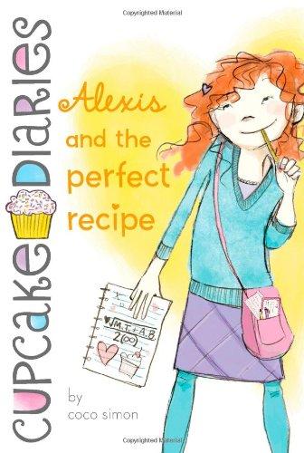 Alexis and the Perfect Recipe (Volume 4) (Cupcake Diaries, Band 4)