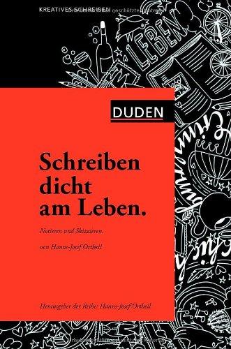 Schreiben dicht am Leben: Notieren und Skizzieren