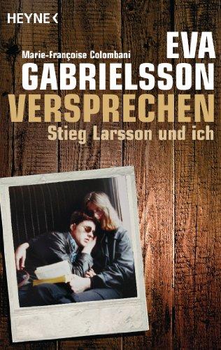 Versprechen: Stieg Larsson und ich