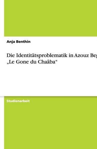 Die Identitätsproblematik in Azouz Begags "Le Gone du Chaâba"