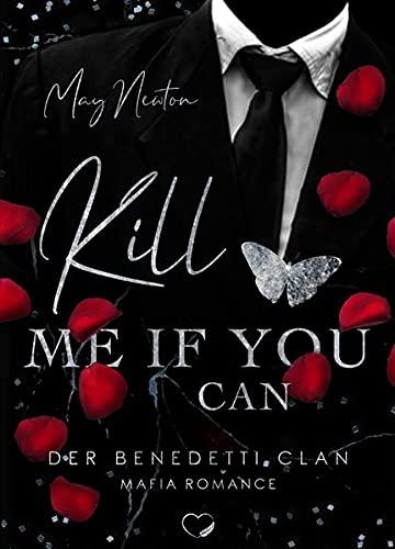 Kill me if you can: Mafia Romance (Der Benedetti Clan - Band 1)