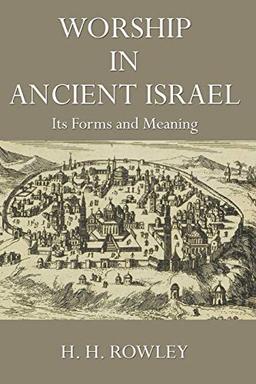 Worship in Ancient Israel: Its Forms and Meaning