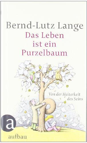 Das Leben ist ein Purzelbaum: Von der Heiterkeit des Seins