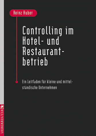 Controlling im Hotel- und Restaurantbetrieb. Ein Leitfaden für kleine und mittelständische Unternehmen