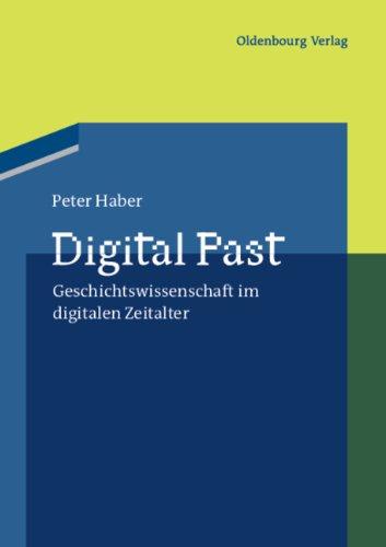 Digital Past: Geschichtswissenschaft im digitalen Zeitalter