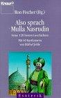 Also sprach Mullah Nasrudin: Seine 120 besten Geschichten - mit 60 Karikaturen (Knaur Taschenbücher. Esoterik)