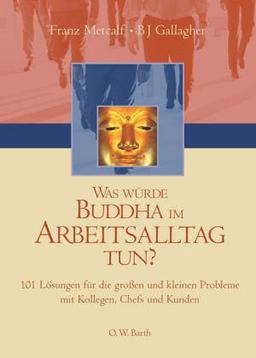 Was würde Buddha im Arbeitsalltag tun?