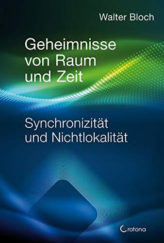 Geheimnisse von Raum und Zeit: Synchronizität und Nichtlokalität